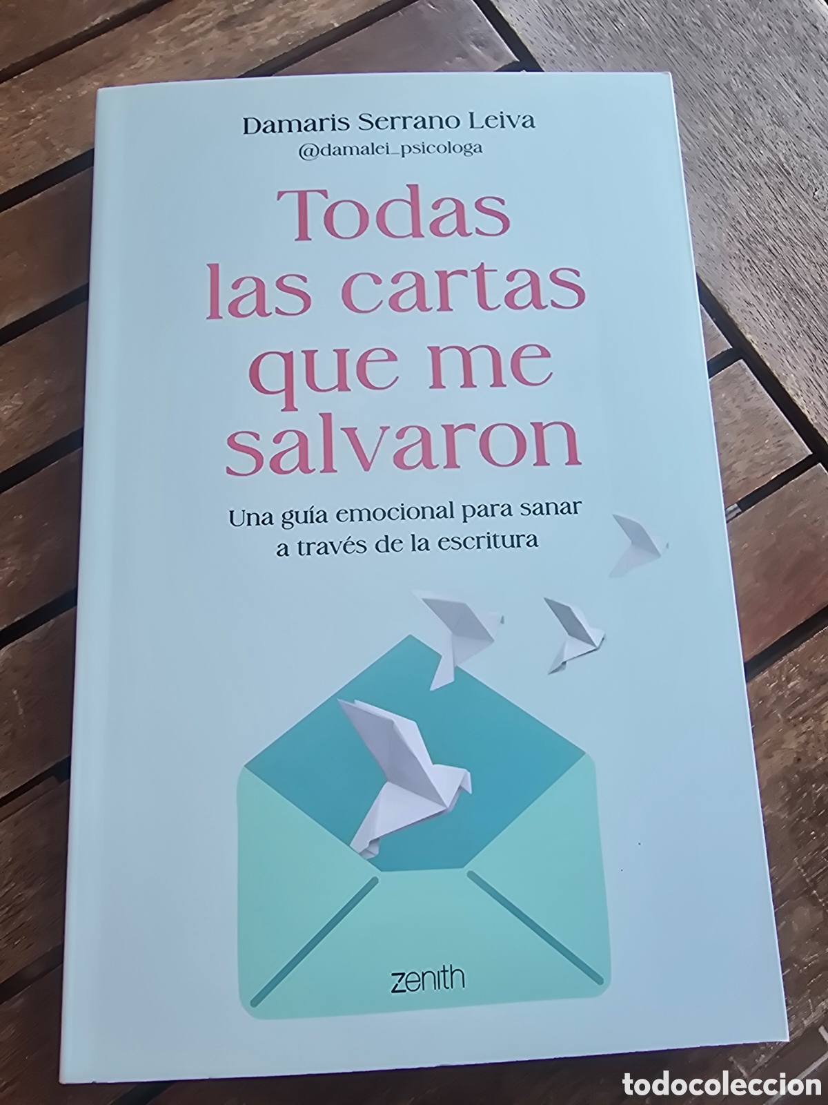 Libros de segunda mano: Todas las cartas que me salvaron Damaris Serrano Leiva ZENITH 2026 Autoayuda y superaci&oacute;n