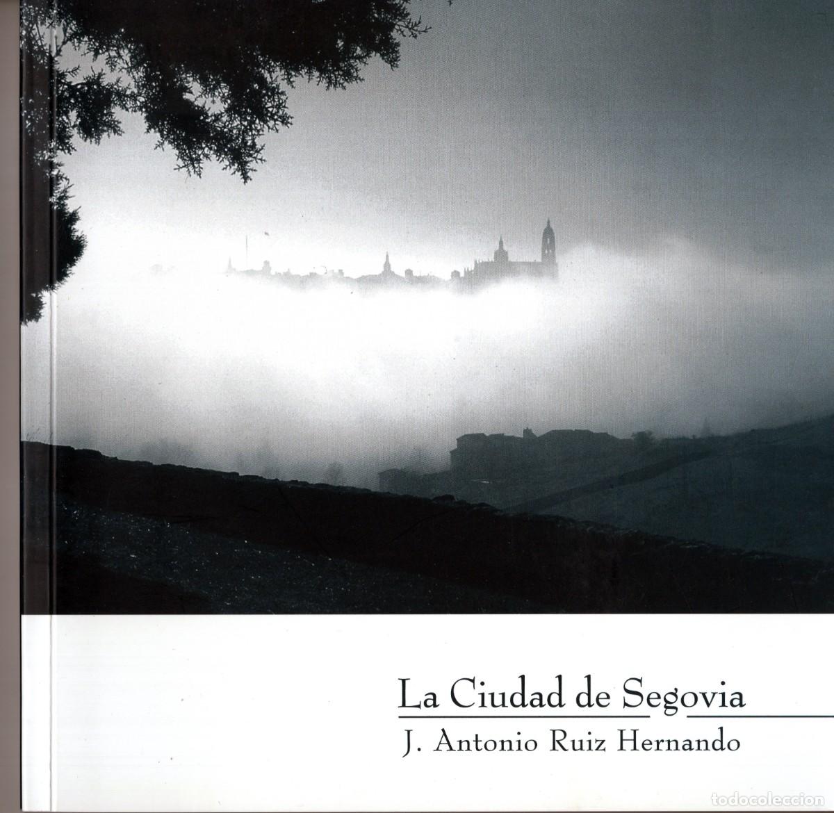 Libros de segunda mano: LA CIUDAD DE SEGOVIA. J. Antonio Ruiz Hernando. Ayuntamiento de Segovia - 2010