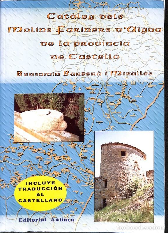 Libros de segunda mano: Cat&agrave;leg dels Molins Fariners d'Aigua de la prov&iacute;ncia de Castell&oacute; - Benjam&iacute; Barber&agrave; i Miralles -