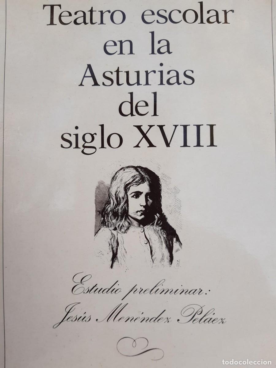Libros de segunda mano: TEATRO ESCOLAR EN LA ASTURIAS DEL SIGLO XVIII.ESTUDIO PRELIMINAR JESUS MENENDEZ PELAEZ 1986