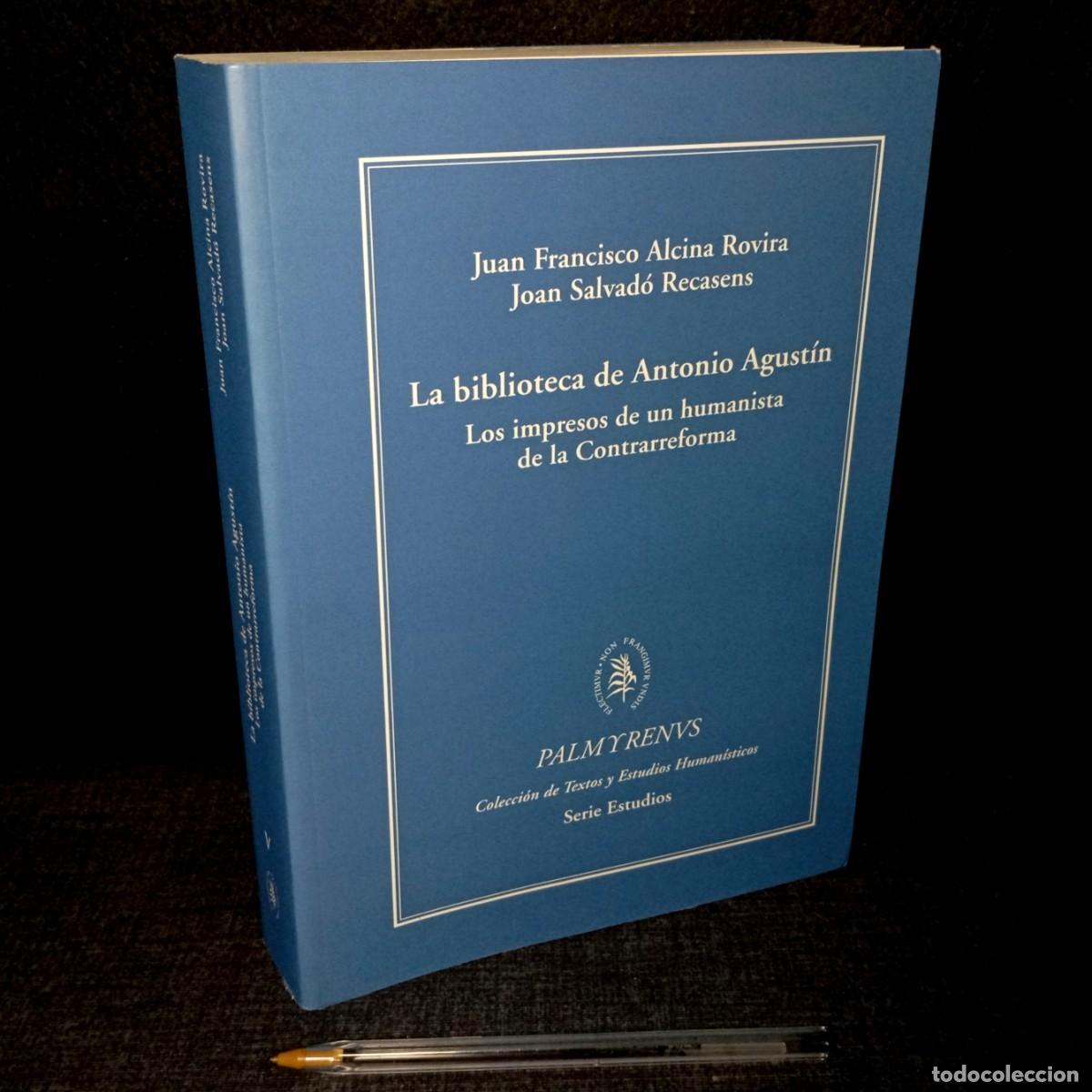 Libros de segunda mano: ⚜️ M12. La biblioteca de Antonio Agust&iacute;n. Palmyrenvs. IEH / CSIC, 2007. 585 pp. 1105 g
