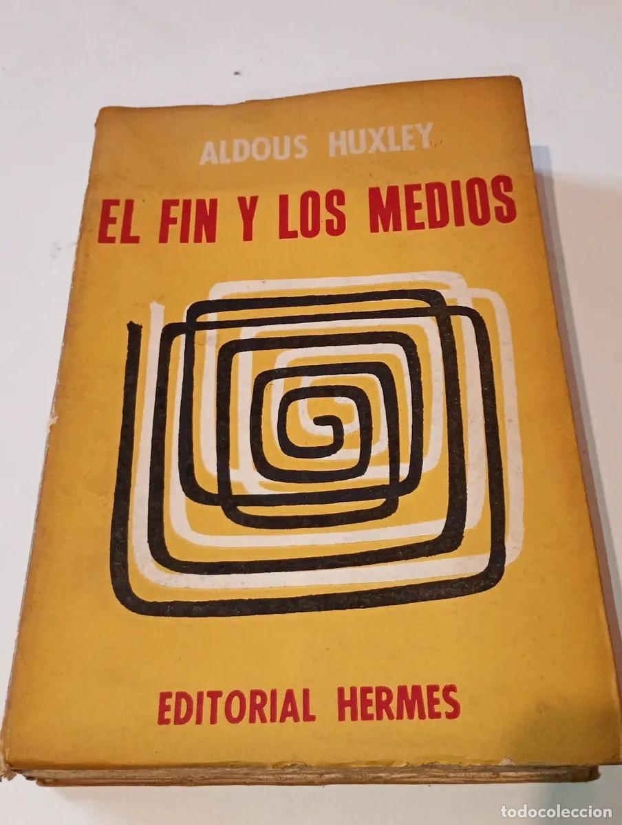 Libros de segunda mano: Aldous Huxley &mdash; El fin y los medios &mdash; Editorial Hermes &mdash; LM