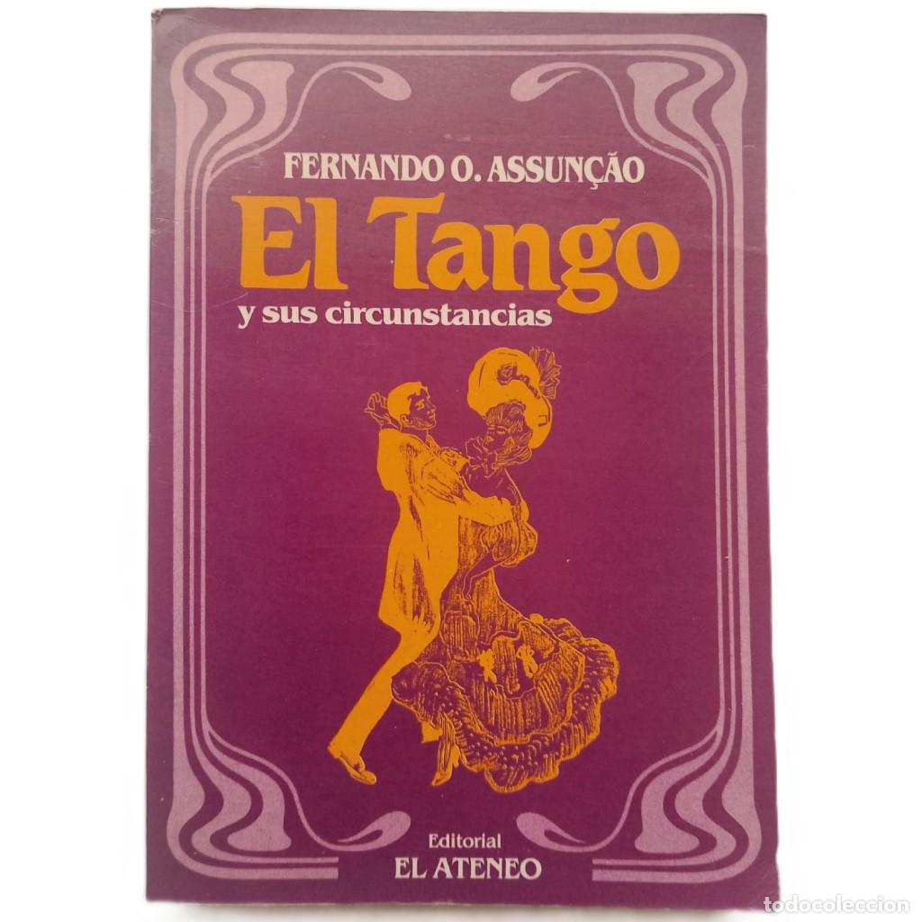 Libros de segunda mano: EL TANGO Y SUS CIRCUNSTANCIAS (1880-1920). Assun&ccedil;ao, Fernando O.