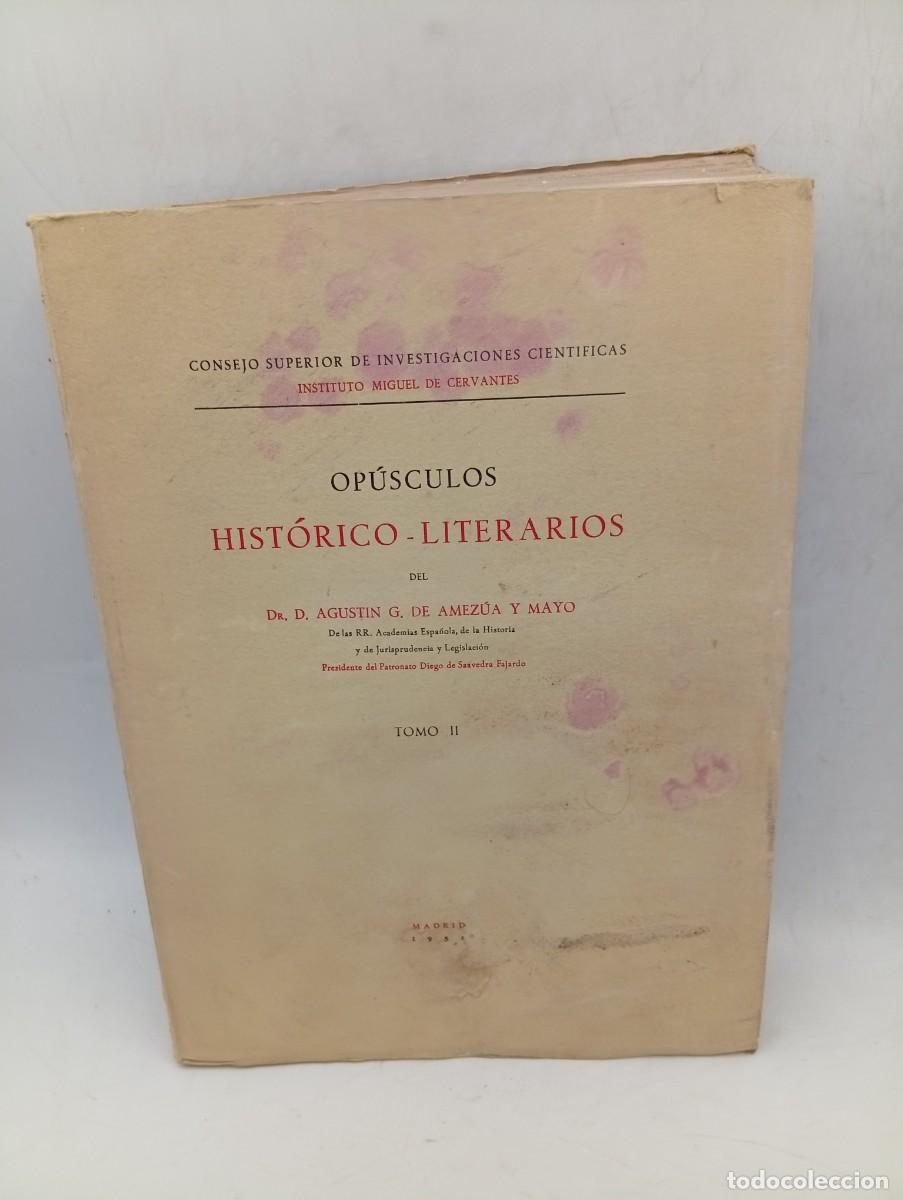 Libros de segunda mano: OPUSCULOS HITORICO-LITERARIOS. AGUSTIN G. DE AMEZUA Y MAYO. TOMO II. 1951. PAGS : 424. INTONSO.