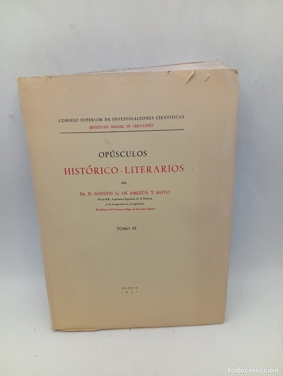 Libros de segunda mano: OPUSCULOS HITORICO-LITERARIOS. AGUSTIN G. DE AMEZUA Y MAYO. TOMO III. 1951. PAGS : 442. INTONSO.