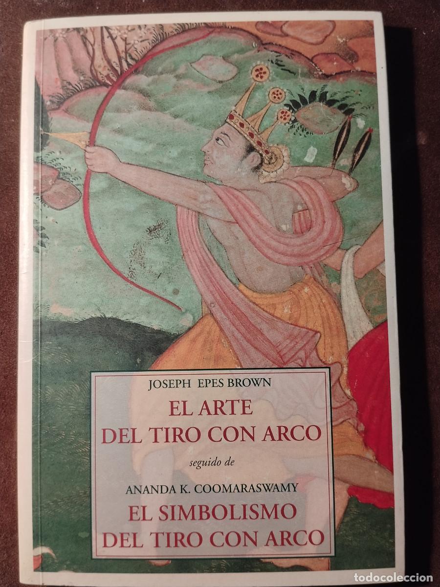 Libros de segunda mano: EL ARTE DEL TIRO CON ARCO + EL SIMBOLISMO DEL TIRO CON ARCO &ndash; Brown / Coomaraswamy