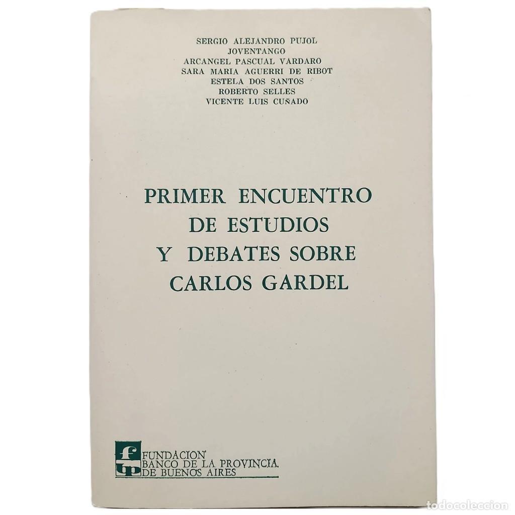 Libros de segunda mano: PRIMER ENCUENTRO DE ESTUDIOS Y DEBATES SOBRE CARLOS GARDEL. Varios autores