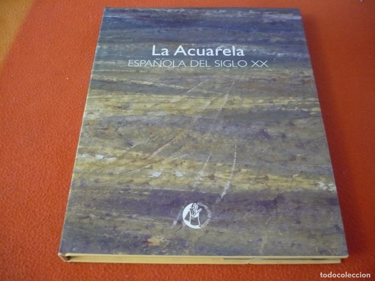 Libros de segunda mano: LA ACUARELA ESPA&Ntilde;OLA DEL SIGLO XX 2000 PINTURA ARTE HISTORIA MODERNISMO POSTGUERRA VANGUARDIA VASCA