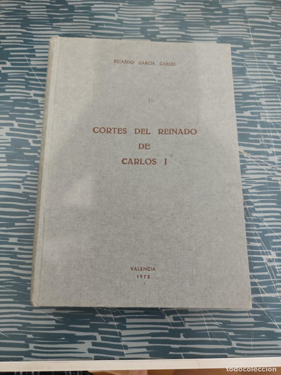 Libros de segunda mano: CORTES DEL REINADO DE CARLOS I, RICARDO GARC&Iacute;A C&Aacute;RCEL, VALENCIA 1972,296 P&Aacute;GINAS.