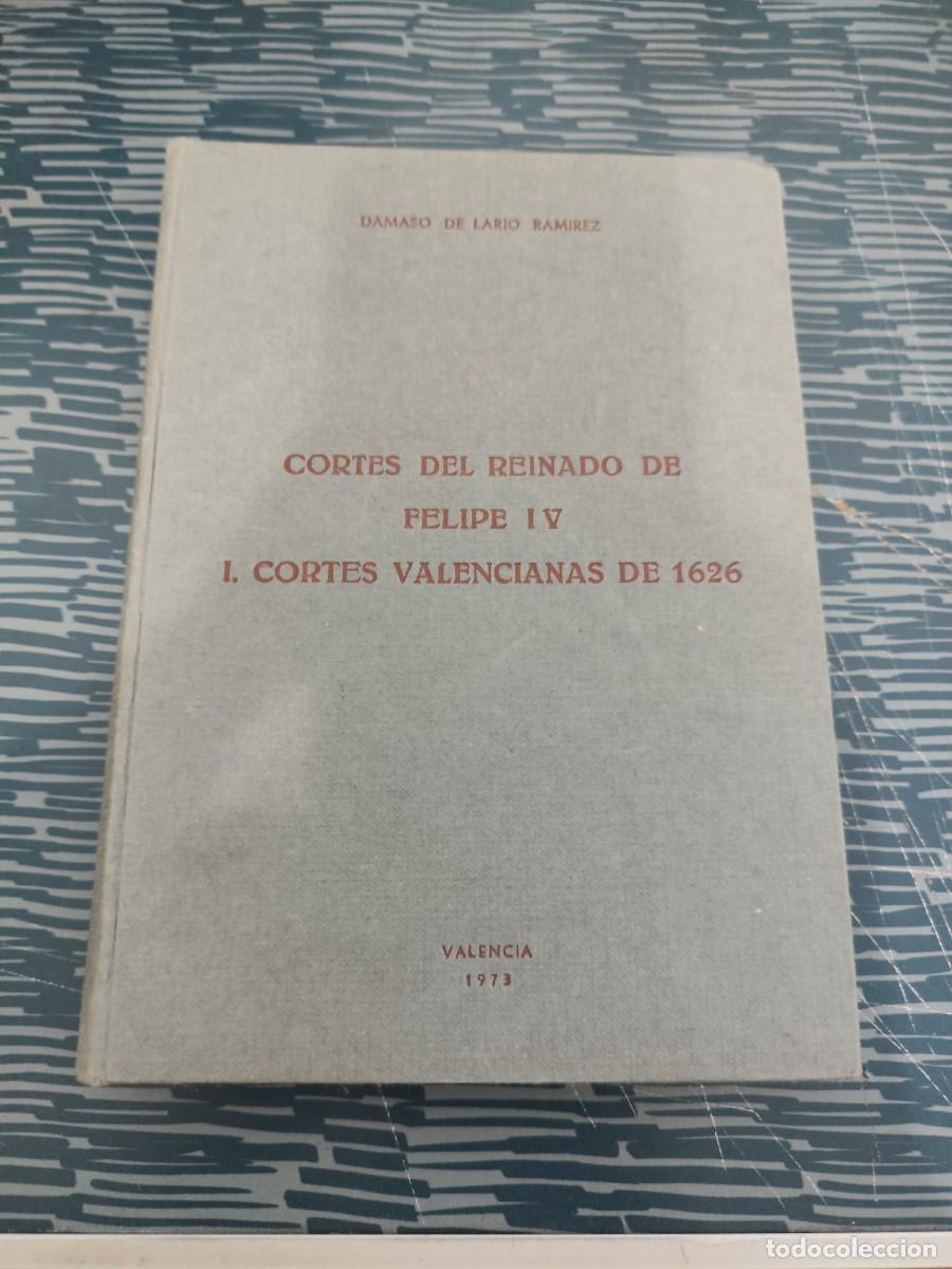 Libros de segunda mano: CORTES DEL REINADO DE FELIPE IV,I.-CORTES VALENCIANAS DE 1626, VALENCIA 1973,280 P&Aacute;GINAS.