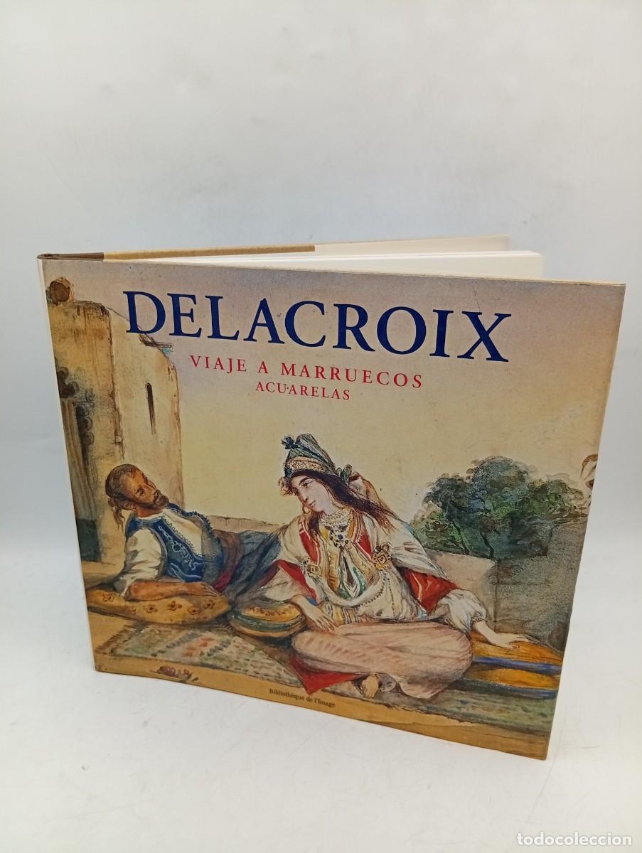 Libros de segunda mano: DELACROIX. VIAJE A MARRUECOS . ACUARELAS.ALAIN DAGUERRE DE HUREAUX. 2000. PAGS : 93.