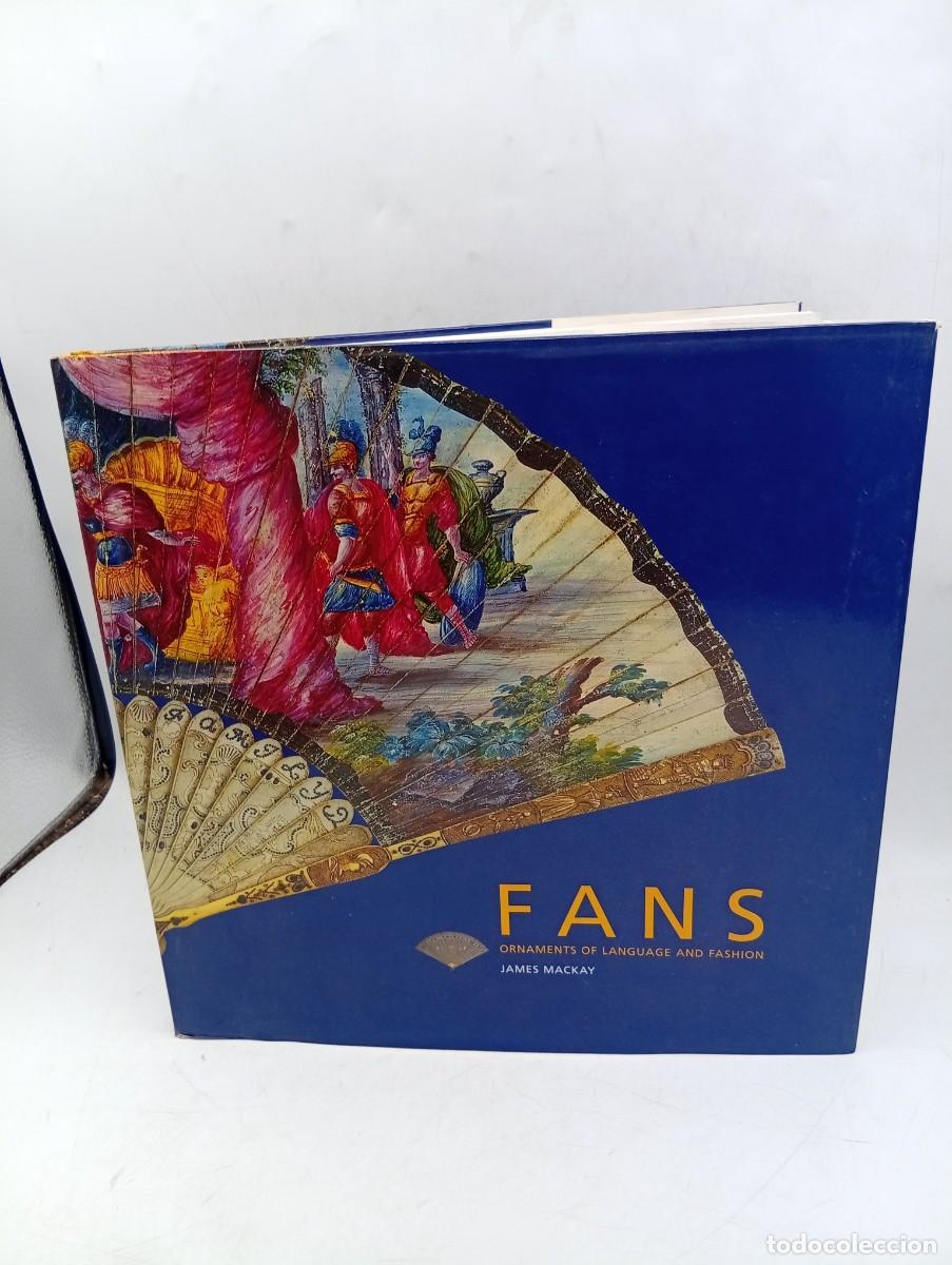 Libros de segunda mano: FANS. ORNAMENTS OF LANGUAGE AND FASHION. JAMES MACKAY. 2000. PAGS : 144.
