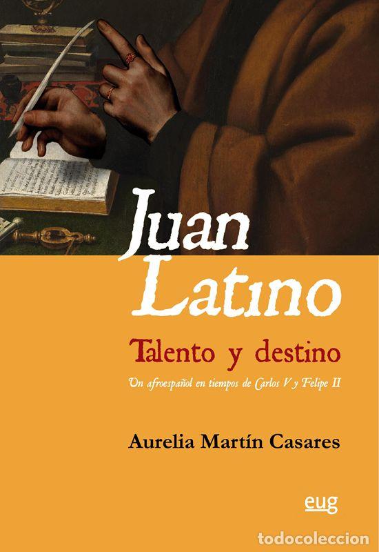 Libros de segunda mano: Juan Latino. Talento y destino. - Mart&iacute;n Casares, Aurelia.