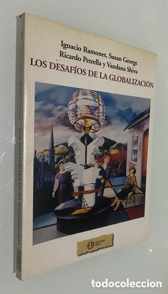 Libros de segunda mano: Los Desafios de La Globalizacion - RAMONET, Ignacio; GEORGE, Susan; PETRELLA, Ricardo; SHIVA, Vandan