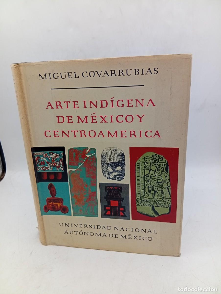 Libros de segunda mano: ARTE INDIGENA DE MEXICO CENTROAMERICA. MIGUEL COVARRUBIAS. 1&ordf; ED. 1961. PAGS : 392.