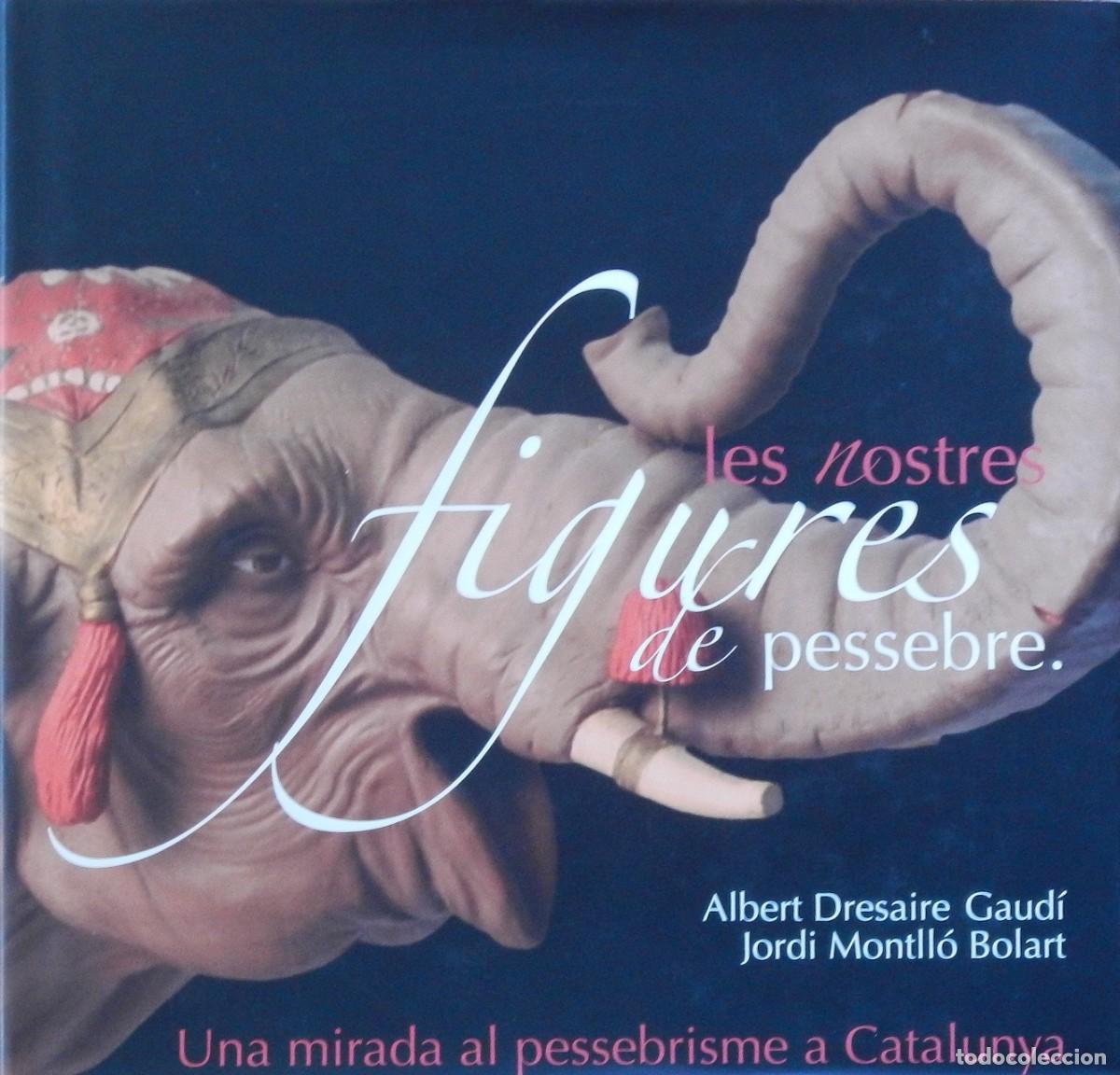 Libros de segunda mano: Les nostres figures de pessebre. Una mirada al pessebrisme a Catalunya. Pesebrismo. 2010.