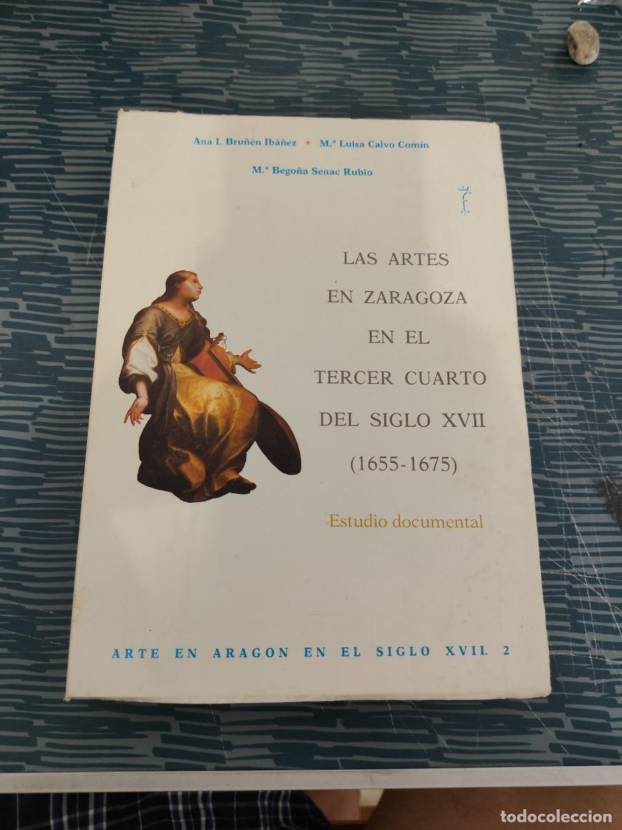 Libros de segunda mano: LAS ARTES EN ZARAGOZA EN EL TERCER CUARTO DEL SIGLO XVII,1655-1675, VARIOS AUTORES,1987,431 P&Aacute;G.