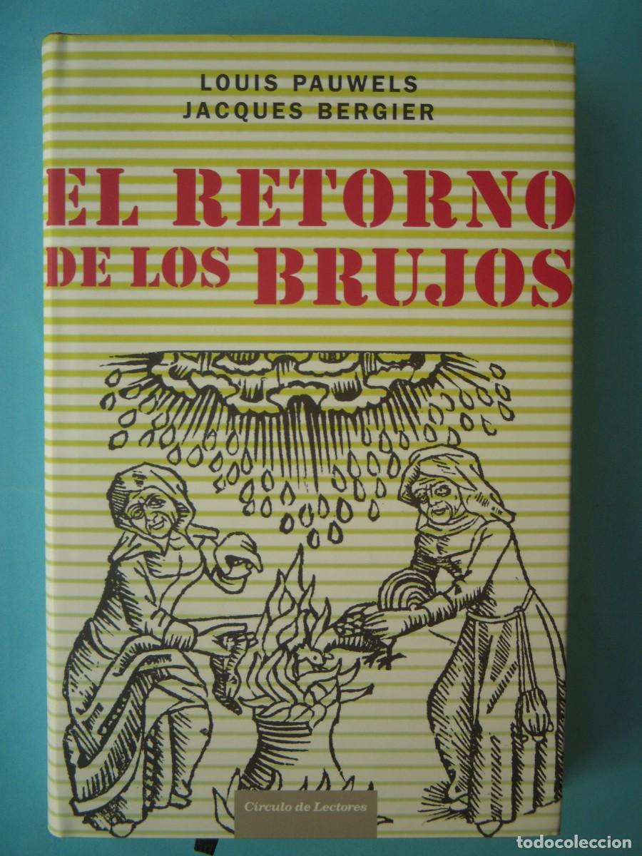 Libros de segunda mano: EL RETORNO DE LOS BRUJOS - L. PAUWELS / J. BERGIER - PROL. IKER JIMENEZ - CIRCULO 2006 (BUEN ESTADO)