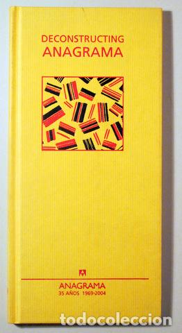 Libros de segunda mano: DECONSTRUCTING ANAGRAMA. 35 a&ntilde;os 1969-2004 - Barcelona 2004