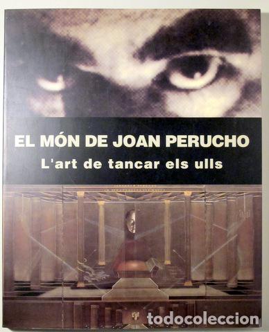 Libros de segunda mano: Perucho, Joan - EL M&Oacute;N DE JOAN PERUCHO. L'art de tancar els ulls - Barcelona 1998 - Il&middot;lustrat