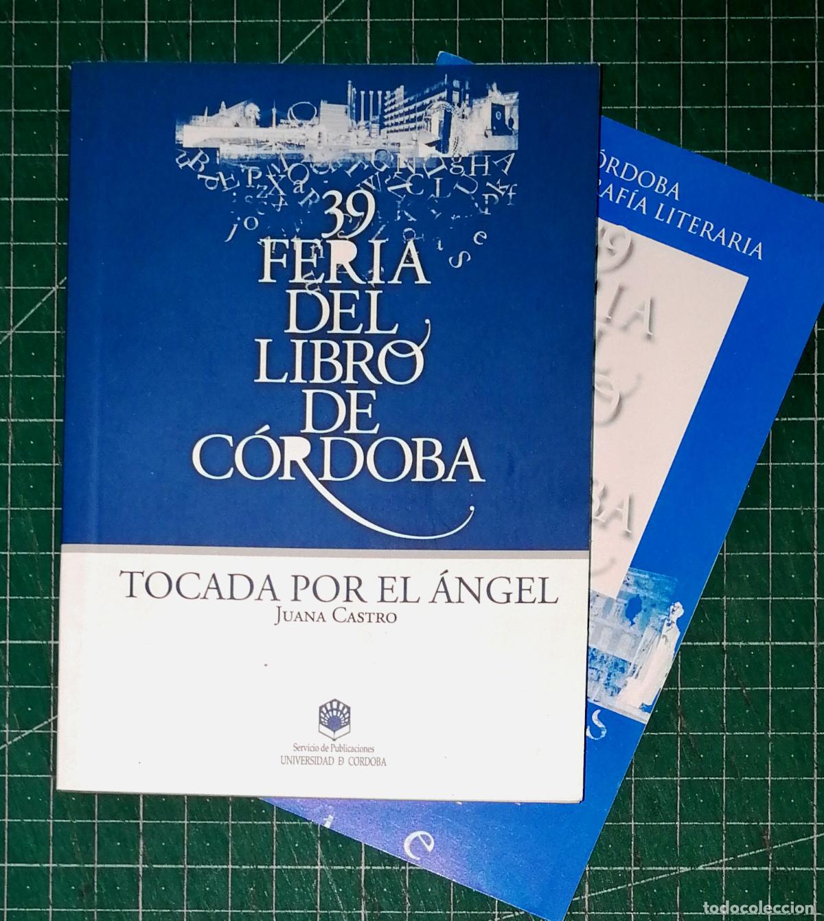 Libros de segunda mano: TOCADA POR EL &Aacute;NGEL: Geograf&iacute;a literaria de C&oacute;rdoba / Juana Castro + Programa 39 Feria del Libro