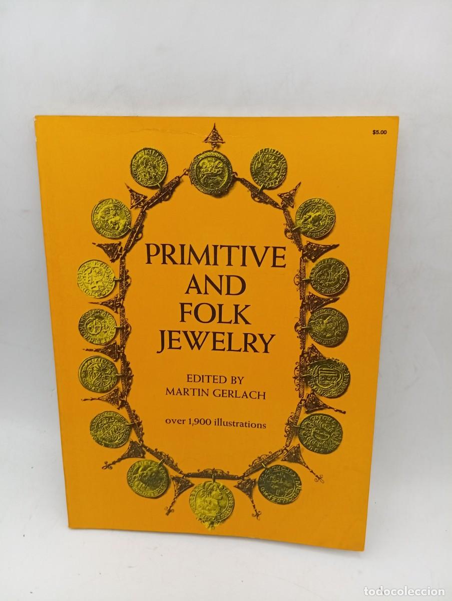 Libros de segunda mano: PRIMITIVE AND FOLK JEWELRY. E DITED BY MARTIN GERLACH. 1971. PAGS : 218.