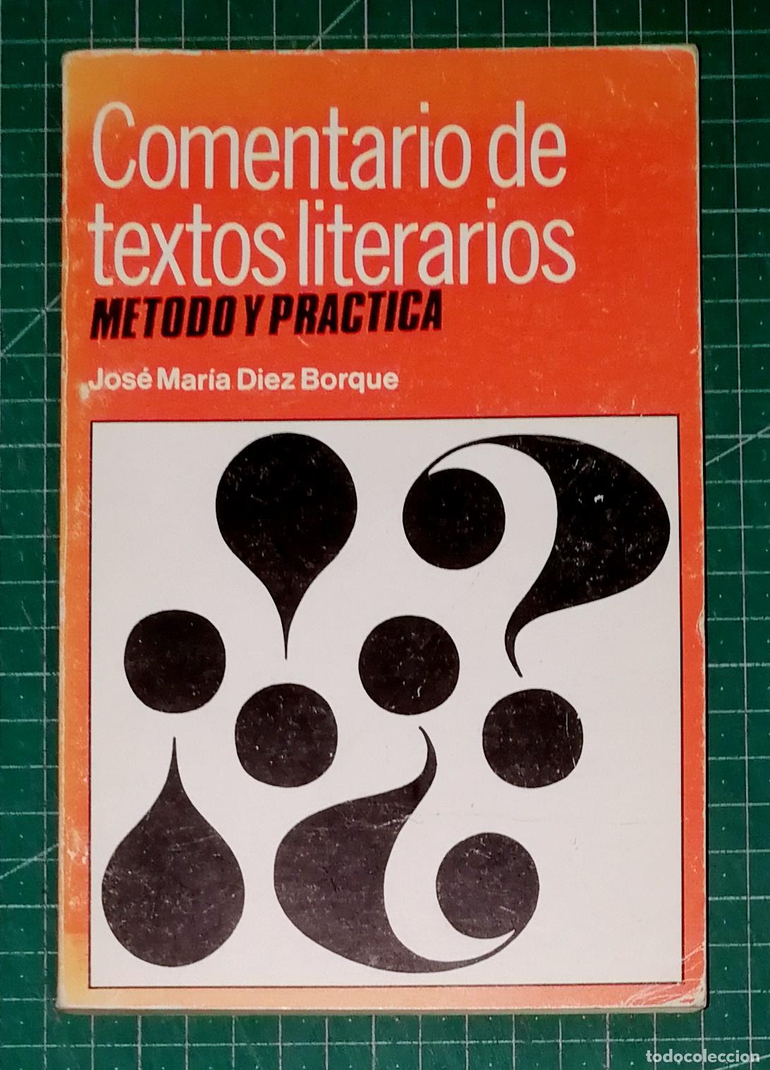 Libros de segunda mano: COMENTARIO DE TEXTOS LITERARIOS : (M&eacute;todo y pr&aacute;ctica) / Jos&eacute; Mar&iacute;a D&iacute;ez Borque. - Playor, 1986