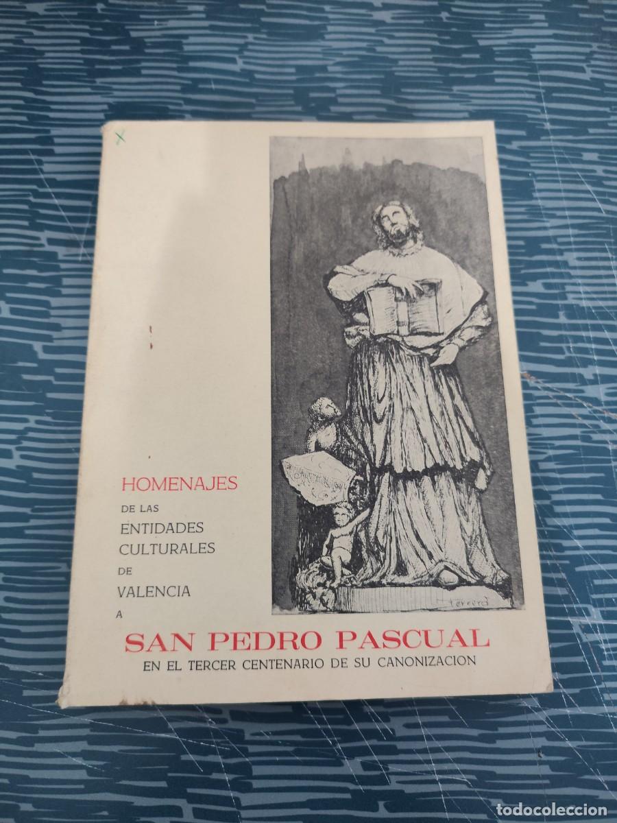 Libros de segunda mano: HOMENAJES DE LAS ENTIDADES CULTURALES DE VALENCIA A SAN PEDRO PASCUAL,EN EL III CENTENARIO.....LEER.