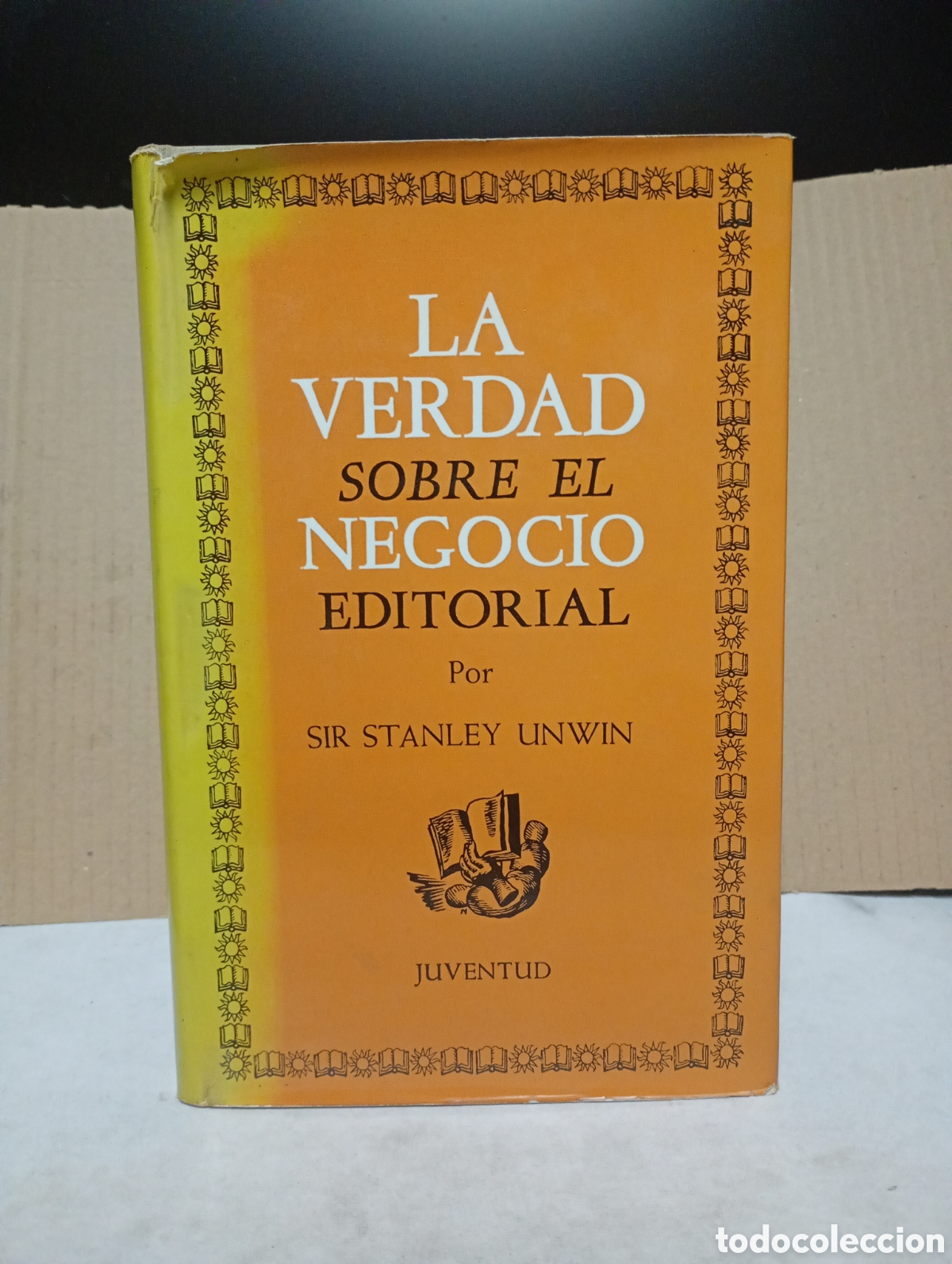 Libros de segunda mano: La verdad sobre el negocio editorial de Sir Stanley Unwin (segunda edici&oacute;n de 1964)