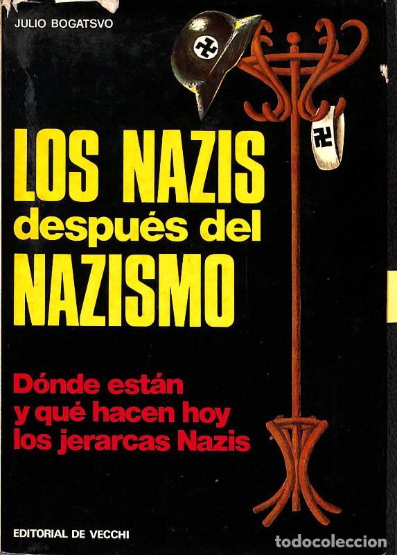 Libros de segunda mano: Los Nazis despu&eacute;s del Nazismo: D&oacute;nde est&aacute;n y qu&eacute; hacen hoy los jerarcas Nazis - Julio Bogatsvo -