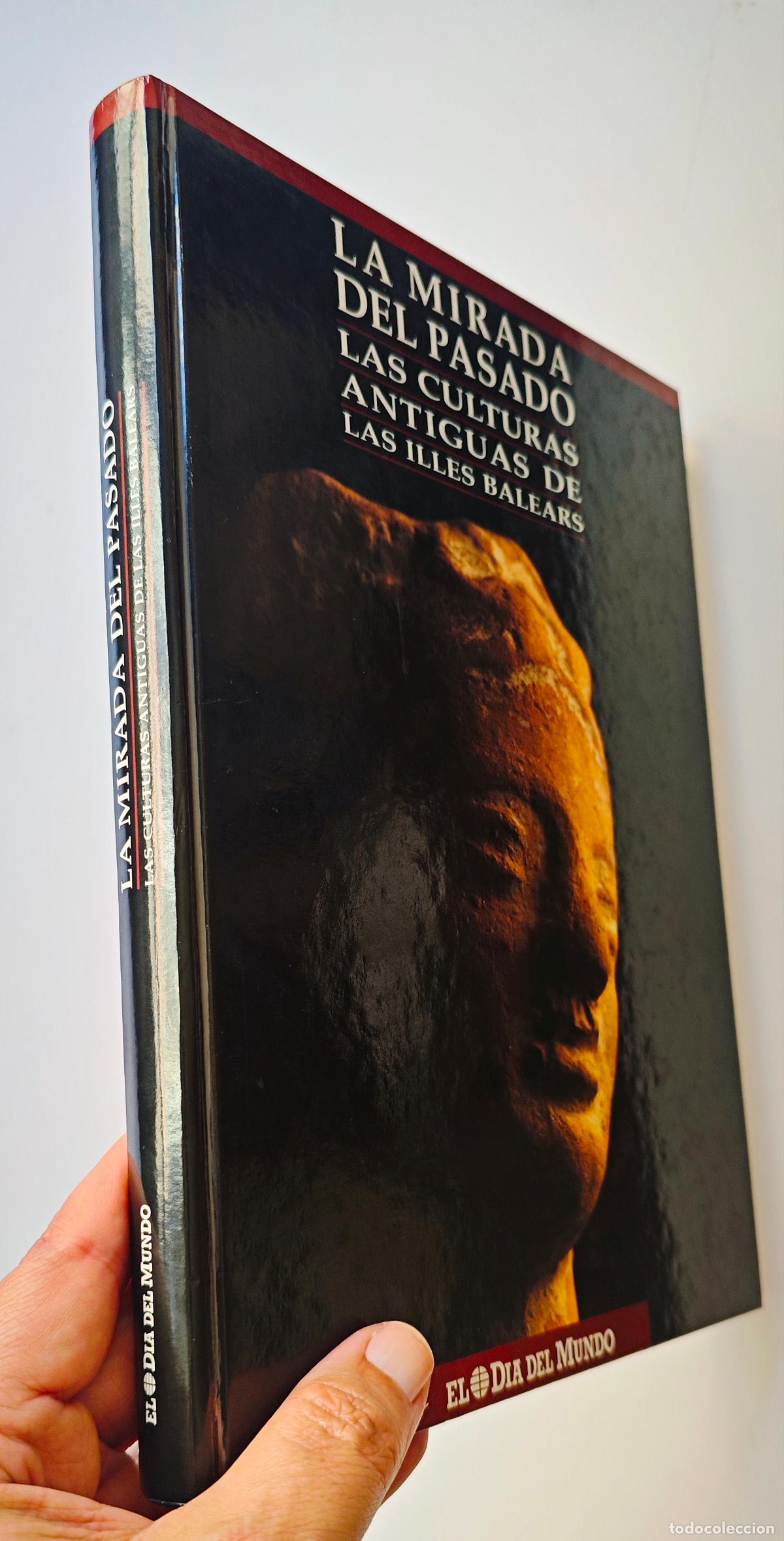 Libros de segunda mano: LA MIRADA DEL PASADO. LAS CULTURAS ANTIGUAS DE LAS ILLES BALEARS - CARLOS GARRIDO