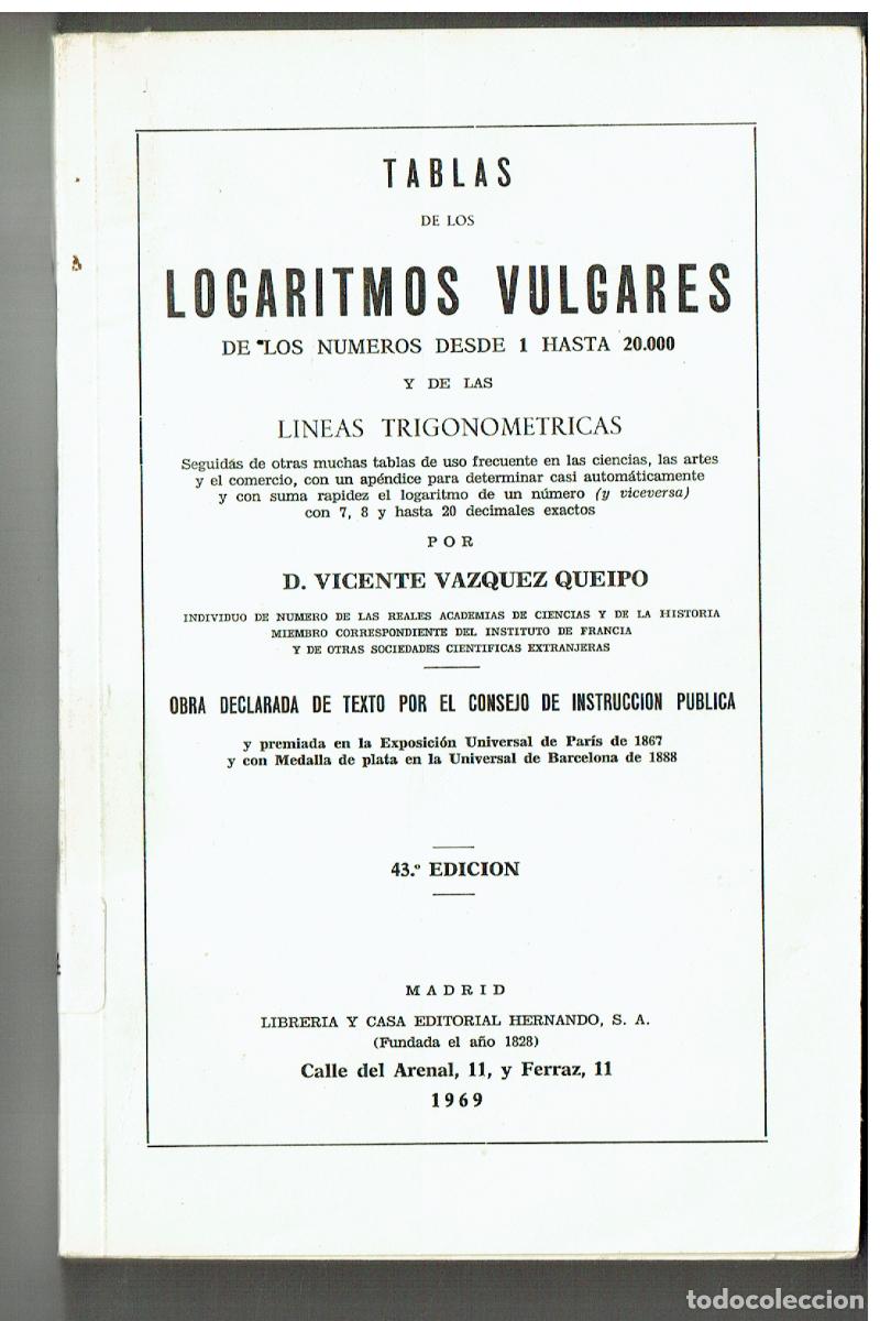 Libros de segunda mano: TABLA DE LOS LOGARITMOS VULGARES. VICENTE VAZQUEZ QUEIPO. 1969 (&Ntilde;/6)