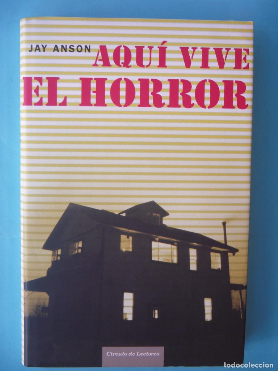 Libros de segunda mano: AQUI VIVE EL HORROR - JAY ANSON - PROLOGO IKER JIMENEZ - CIRCULO, 2006 (TAPA DURA, BUEN ESTADO)