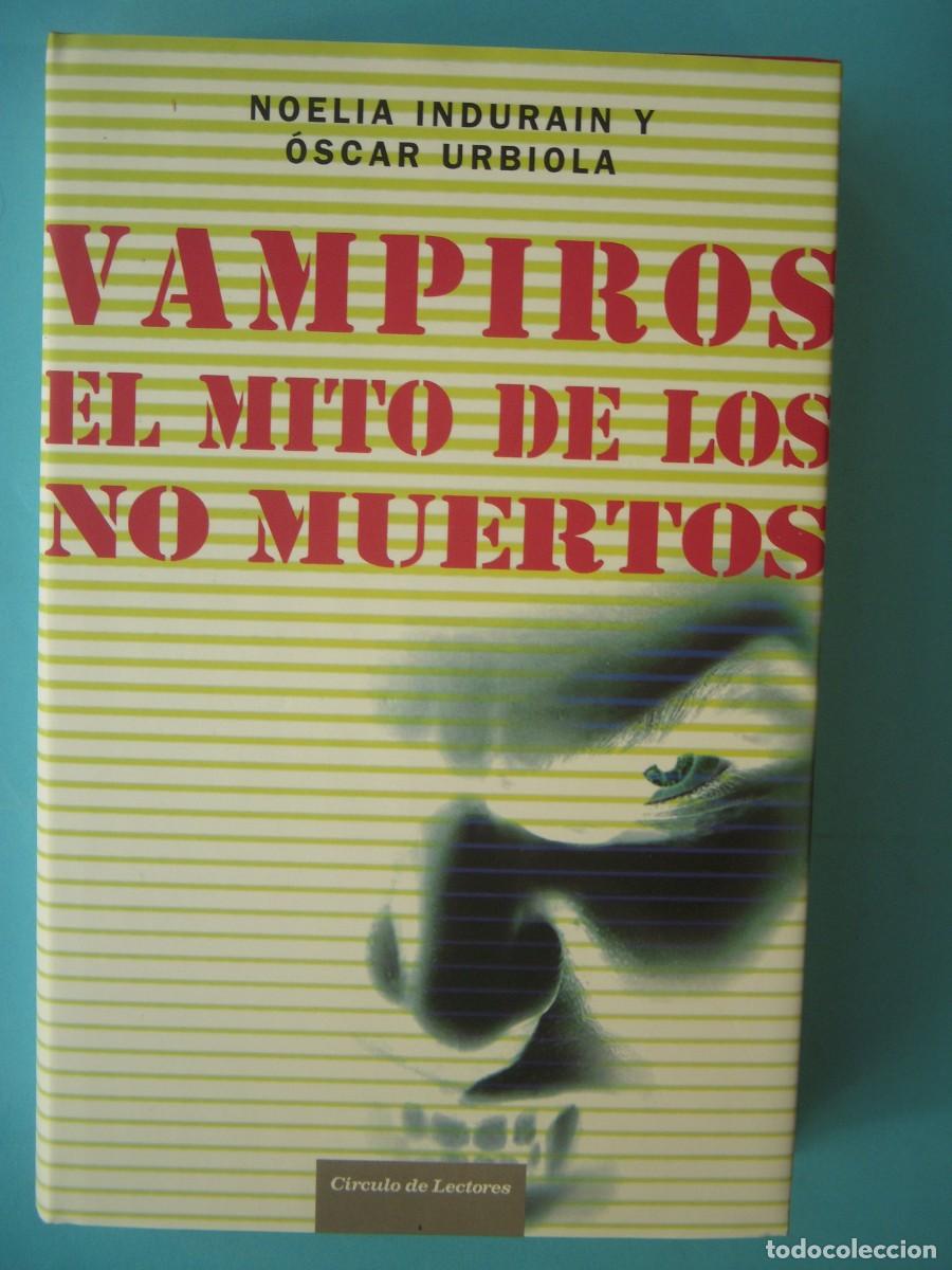 Libros de segunda mano: VAMPIROS, EL MITO DE LOS NO MUERTOS - N. INDURAIN / O. URBIOLA - PROLOGO IKER JIMENEZ - CIRCULO 2006