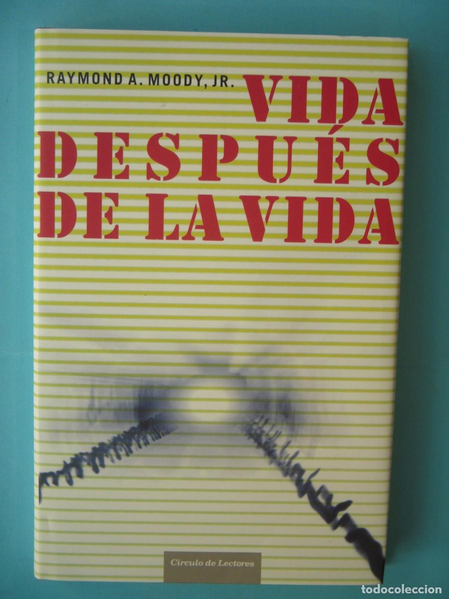 Libros de segunda mano: VIDA DESPUES DE LA MUERTE - RAYMOND A. MOODY, JR - PROLOGO IKER JIMENEZ - CIRCULO 2006 (BUEN ESTADO)
