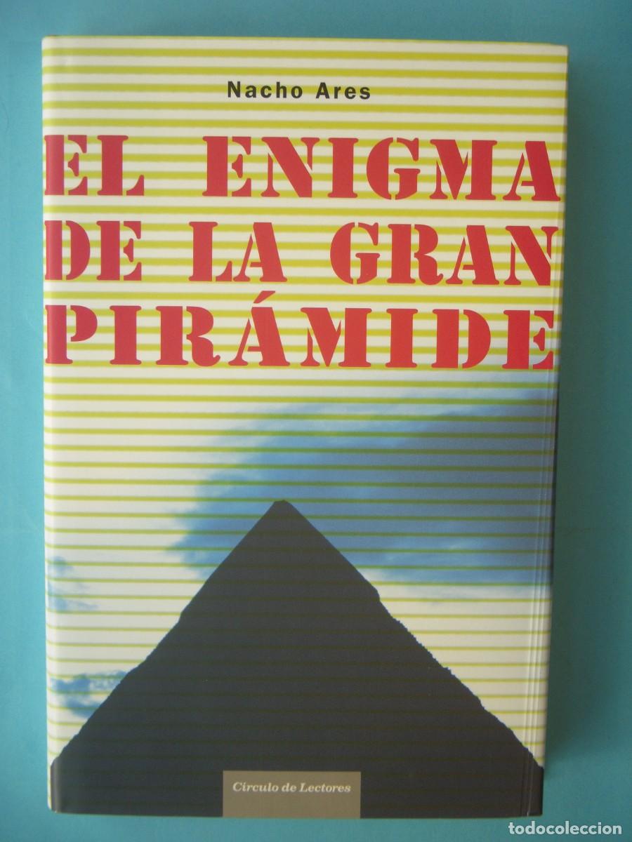 Libros de segunda mano: EL ENIGMA DE LA GRAN PIRAMIDE - NACHO ARES - PROLOGO IKER JIMENEZ - CIRCULO 2006 (BUEN ESTADO)