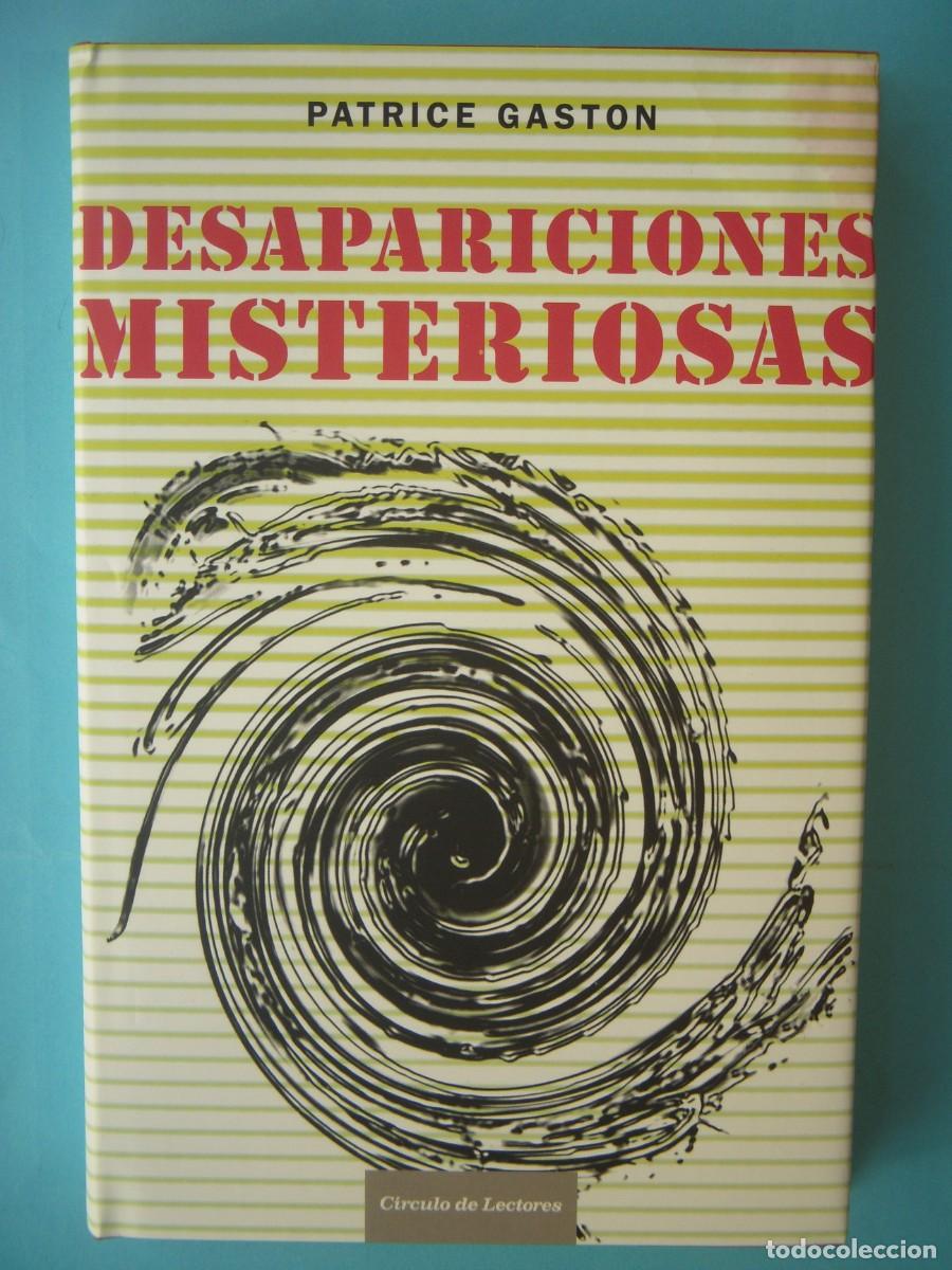 Libros de segunda mano: DESAPARICIONES MISTERIOSAS - PATRICE GASTON - PROLOGO IKER JIMENEZ - CIRCULO 2007 (BUEN ESTADO)