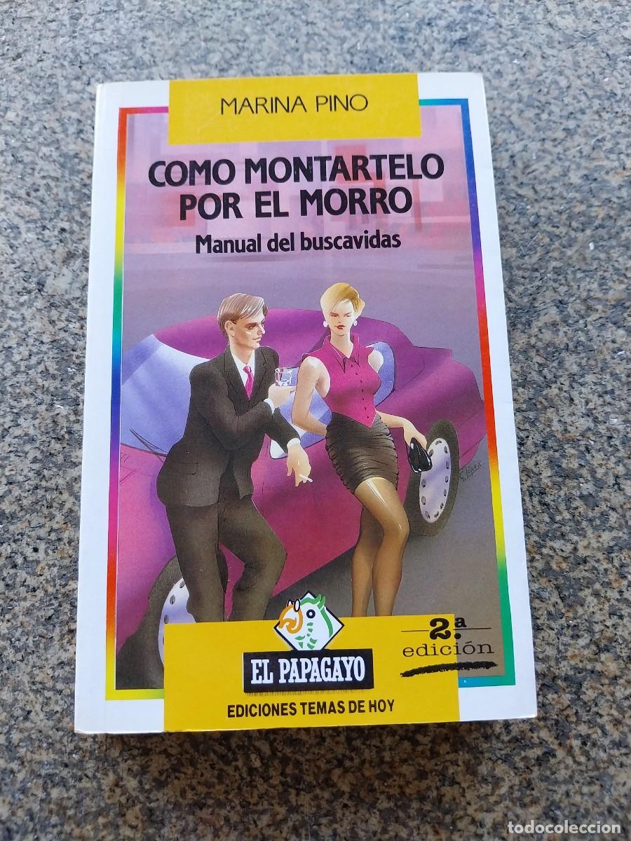 Libros de segunda mano: COMO MONTARTELO POR EL MORRO -- MARINA PINO --