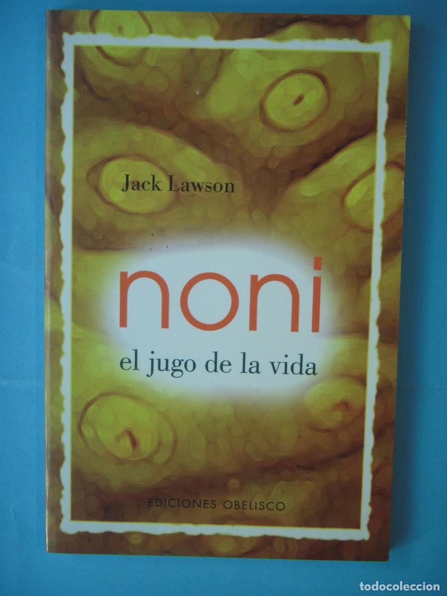 Libros de segunda mano: NONI EL JUGO DE LA VIDA - JACK LAWSON - EDICIONES OBELISCO, 2005 1&ordf; EDICION (BUEN ESTADO)