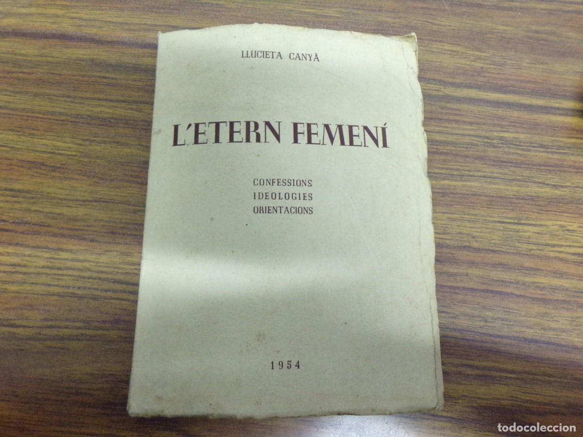 Libros de segunda mano: ESTAMOS LIQUIDANDO. l'etern femeni. confessions ideologies orientacions. llucieta canya. 1954