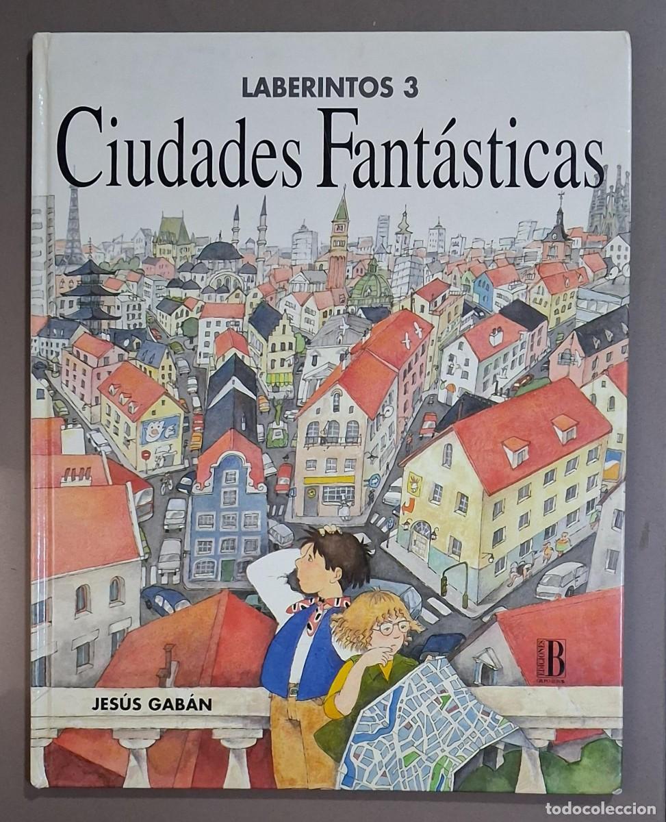 Libros de segunda mano: Laberintos 3. Ciudades Fant&aacute;sticas. Jes&uacute;s Gab&aacute;n. Ediciones B 1996. 1&ordf; edici&oacute;n! 32 cm. Buen estado