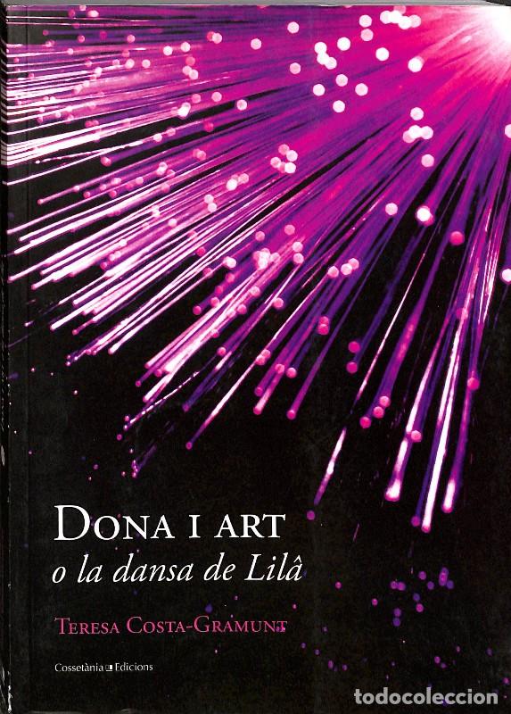 Libros de segunda mano: Dona i Art: O la Dansa de Lil&agrave; - Costa-gramunt, Teresa - Cosset&agrave;nia Edicions - El Tinter, 113