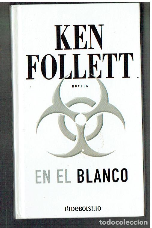 Libros de segunda mano: KEN FOLLETT. NOVELA. EN EL BLANCO. DEBOLSILLO. 2006,(P/B39.1)