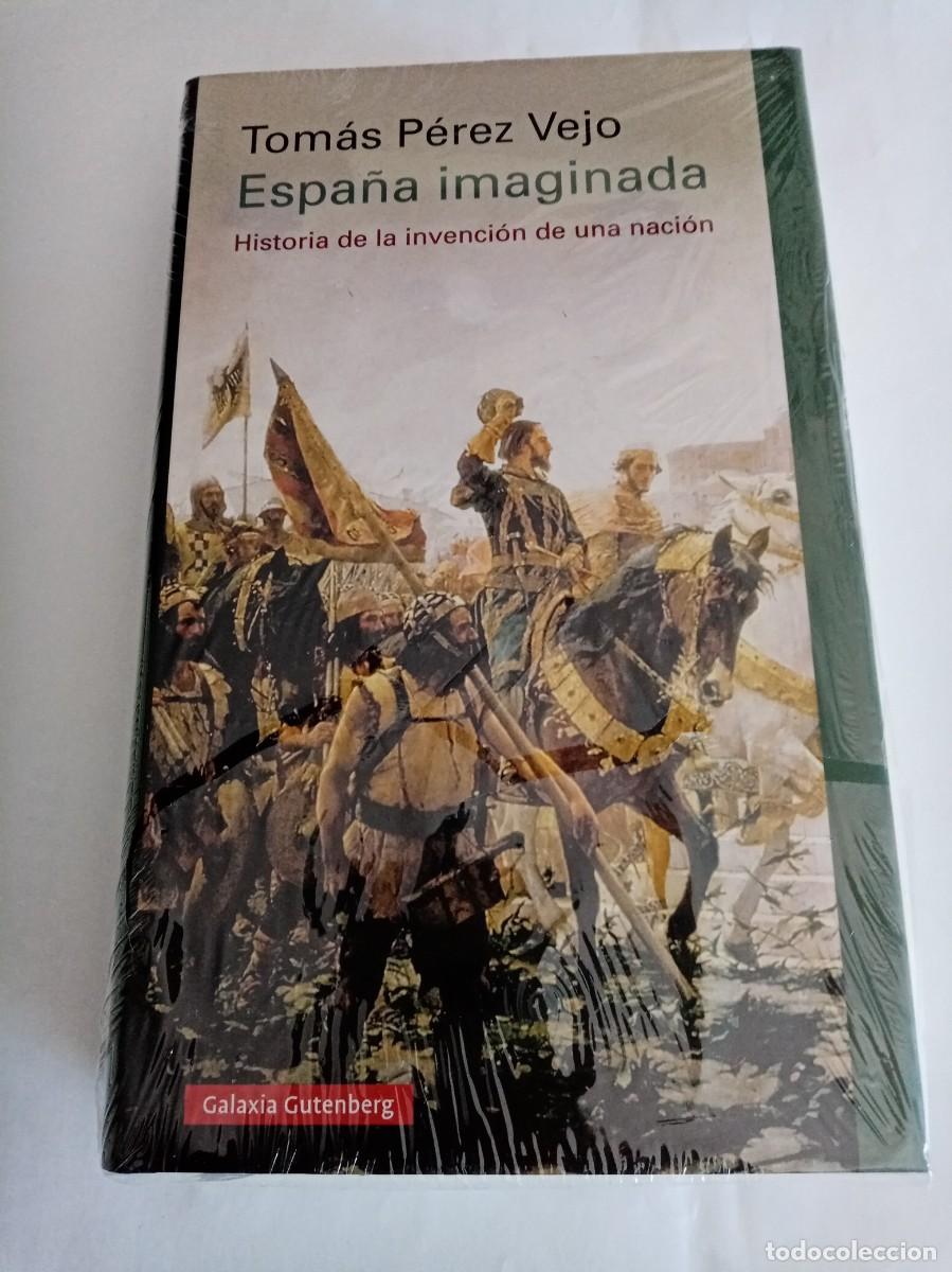 Libros de segunda mano: ESPA&Ntilde;A IMAGINADA.Tom&aacute;s P&eacute;rez Vejo ( GALAXIA GUTENBERG )