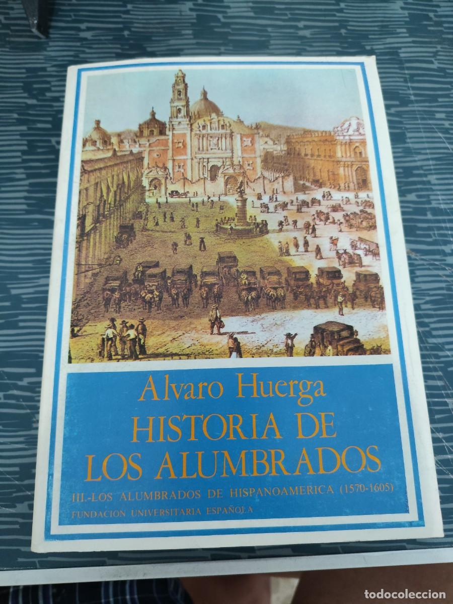 Libros de segunda mano: HISTORIA DE LOS ALUMBRADOS,1570-1630,T. III,, &Aacute;LVARO HUERGA,1986,LEER.