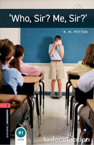 Libros de segunda mano: Oxford Bookworms 3. 'Who, Sir? Me, Sir?' - K.m. Peyton - Oxford University Press Espa&ntilde;a - Obl. Libra