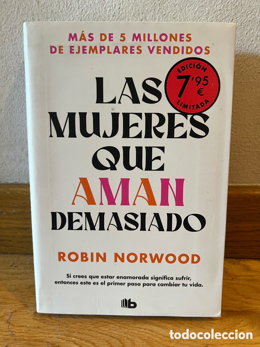 Libros de segunda mano: LAS MUJERES QUE AMAN DEMASIADO ROBIN NORWOOD