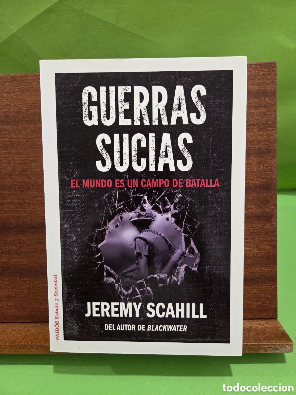Libros de segunda mano: &rdquo;&rdquo;GUERRAS SUCIAS, EL MUNDO ES UN CAMPO DE BATALLA&rdquo;&rdquo;...JEREMY SCAHILL...PAID&Oacute;S...2013...