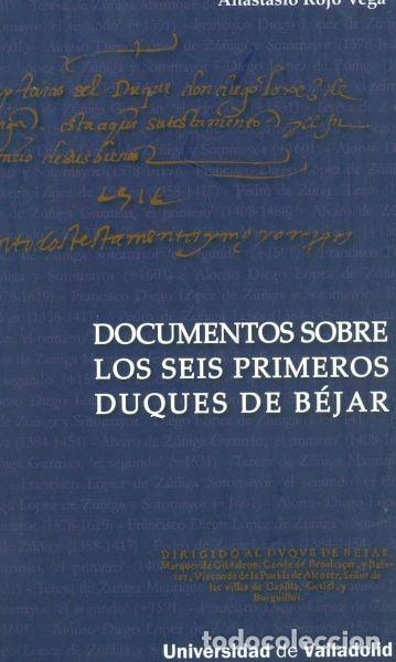 Libros de segunda mano: Documentos sobre los seis primeros Duques de B&eacute;jar