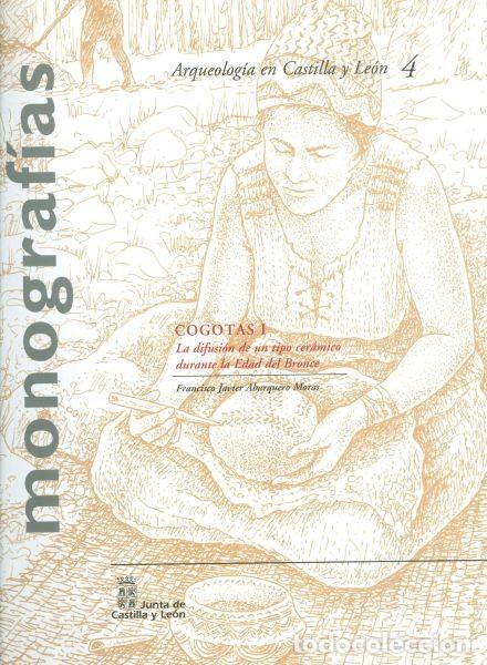 Libros de segunda mano: Cogotas I. La Difusi&oacute;n de un Tipo de Cer&aacute;mico durante la Edad del Bronce